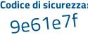 Il Codice di sicurezza è cef84 segue b1 il tutto attaccato senza spazi