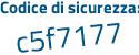 Il Codice di sicurezza è 6 segue 5718d2 il tutto attaccato senza spazi
