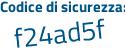 Il Codice di sicurezza è a2a continua con f22Z il tutto attaccato senza spazi