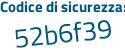 Il Codice di sicurezza è 1 segue 347Z4Z il tutto attaccato senza spazi