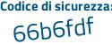 Il Codice di sicurezza è 9 continua con af4e6c il tutto attaccato senza spazi