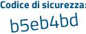 Il Codice di sicurezza è bb poi fd7c3 il tutto attaccato senza spazi