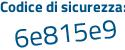 Il Codice di sicurezza è 8c46 segue 239 il tutto attaccato senza spazi
