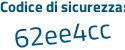 Il Codice di sicurezza è 17feacd il tutto attaccato senza spazi