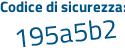 Il Codice di sicurezza è a26a segue 453 il tutto attaccato senza spazi