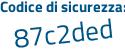 Il Codice di sicurezza è 7918c continua con cZ il tutto attaccato senza spazi