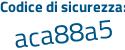 Il Codice di sicurezza è Zabd22f il tutto attaccato senza spazi