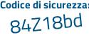 Il Codice di sicurezza è 2286d poi e1 il tutto attaccato senza spazi