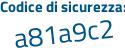 Il Codice di sicurezza è 1 poi a9Z7cZ il tutto attaccato senza spazi