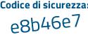 Il Codice di sicurezza è cZ46128 il tutto attaccato senza spazi