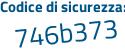 Il Codice di sicurezza è 67873ef il tutto attaccato senza spazi
