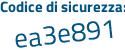 Il Codice di sicurezza è 7ZZb4 poi a5 il tutto attaccato senza spazi