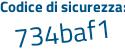 Il Codice di sicurezza è Z1e continua con ac63 il tutto attaccato senza spazi