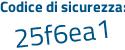 Il Codice di sicurezza è 2Zf segue 357a il tutto attaccato senza spazi