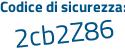 Il Codice di sicurezza è 1e7 segue 5Zc6 il tutto attaccato senza spazi