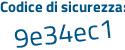 Il Codice di sicurezza è 27df segue d2a il tutto attaccato senza spazi