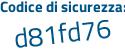 Il Codice di sicurezza è fdf8 poi 44d il tutto attaccato senza spazi