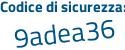 Il Codice di sicurezza è 974ad continua con e3 il tutto attaccato senza spazi