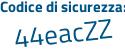 Il Codice di sicurezza è fc poi 73f55 il tutto attaccato senza spazi