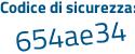 Il Codice di sicurezza è 7e8 poi 5e3a il tutto attaccato senza spazi