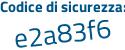 Il Codice di sicurezza è 1 segue 6cdef2 il tutto attaccato senza spazi