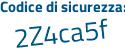 Il Codice di sicurezza è 3a12f segue db il tutto attaccato senza spazi