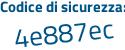 Il Codice di sicurezza è 18e continua con 52fe il tutto attaccato senza spazi