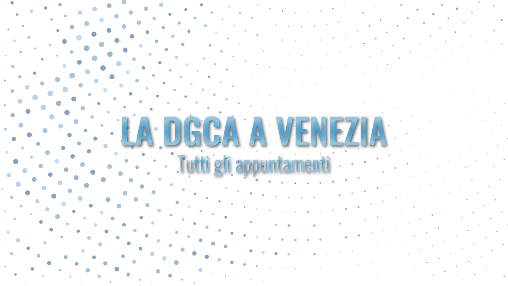 La DGCA a Venezia 2022 – Tutti gli appuntamenti