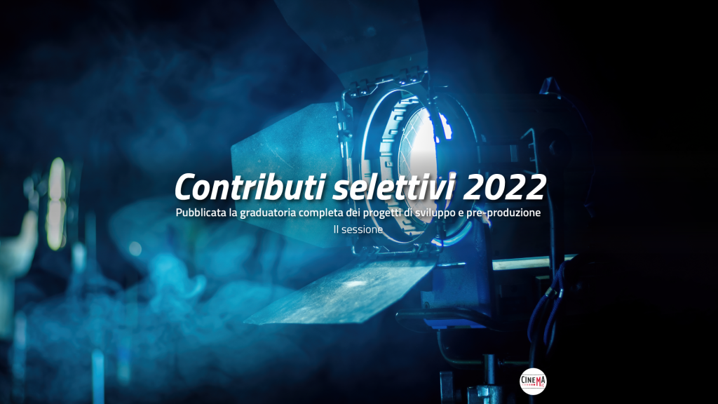 Contributi selettivi 2022 – Pubblicata la graduatoria completa dei progetti di sviluppo e pre-produzione II sessione