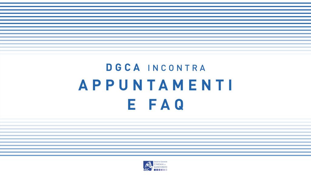 “DGCA incontra”: al via da oggi la sezione dedicata alle FAQ – Frequently Asked Questions della Direzione generale Cinema e audiovisivo, che si unisce alla nuova piattaforma per la prenotazione degli appuntamenti lanciata il 15 aprile